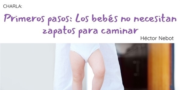 Xerrada "Primers passos: els bebés no necessiten sabates per a caminar"